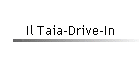 Il Taia-Drive-In